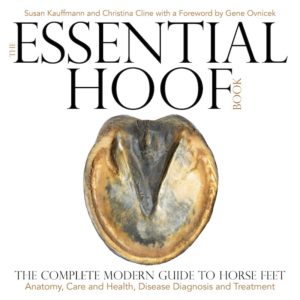 The Essential Hoof Book: The Complete Modern Guide to Horse Feet